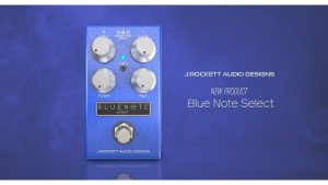 J.Rockett Audio Designs　BlueNote Select｜ブランドお気に入りのローゲイン・ドライブ・ペダル