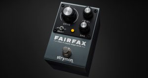 Strymon　FAIRFAX：真空管級サチュレーション・ドライブ