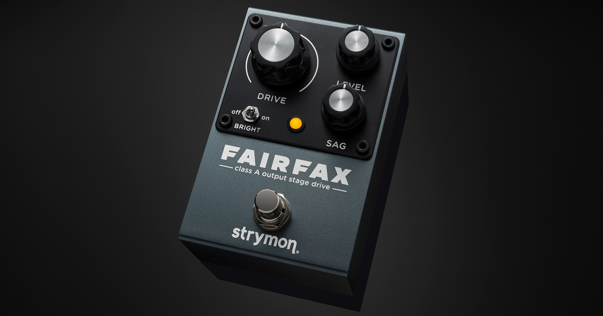 Strymon　FAIRFAX：真空管級サチュレーション・ドライブ