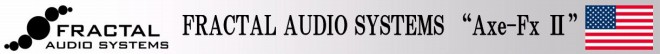 s-FRACTAL AUDIO SYSTEMS “Axe-Fx Ⅱ”